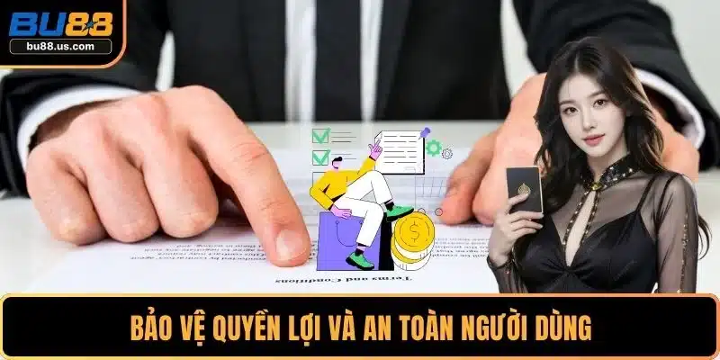 Bảo vệ quyền lợi và an toàn người dùng