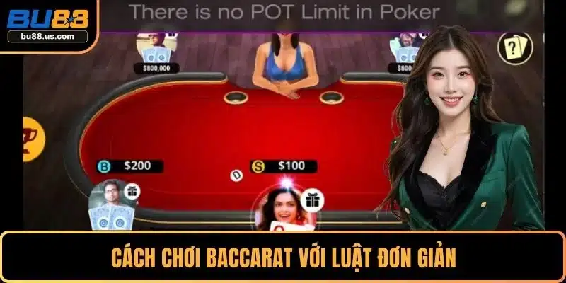 Cách chơi baccarat với luật đơn giản
