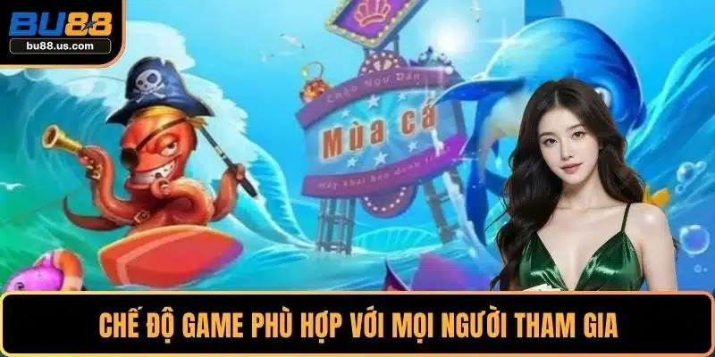 Chế độ game phù hợp với mọi người tham gia