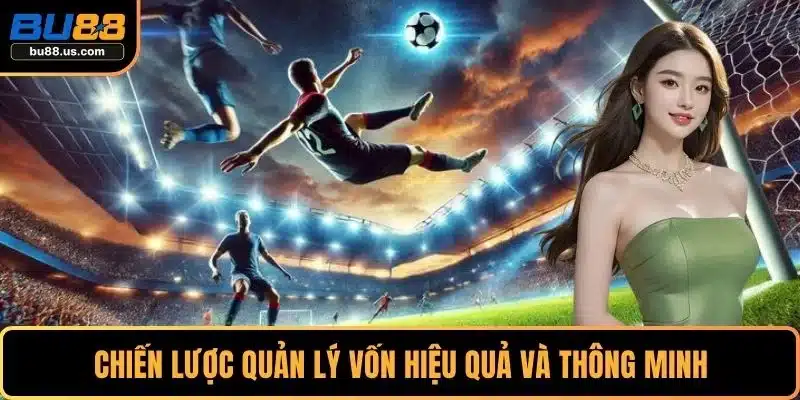 Chiến lược quản lý vốn hiệu quả và thông minh