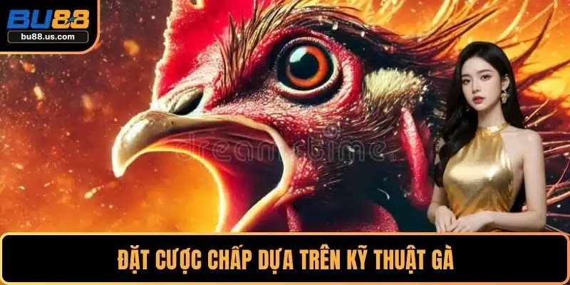 Đặt cược chấp dựa trên kỹ thuật gà