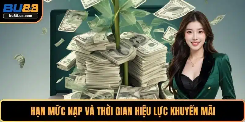 Hạn mức nạp và thời gian hiệu lực khuyến mãi