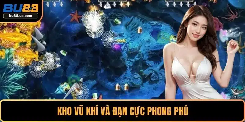 Kho vũ khí và đạn cực phong phú