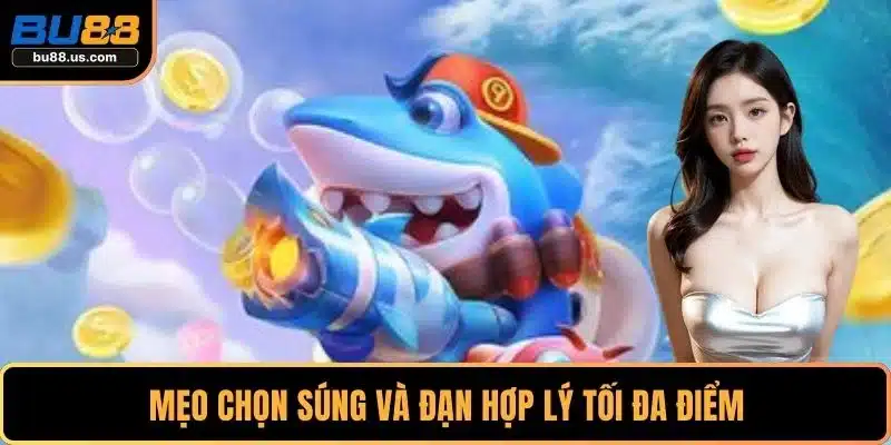 Mẹo chọn súng và đạn hợp lý tối đa điểm