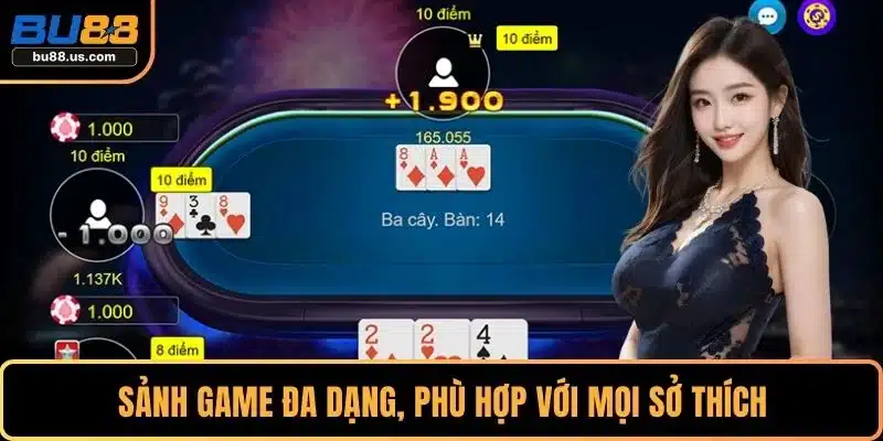 Sảnh game đa dạng, phù hợp với mọi sở thích