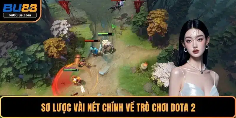 Sơ lược vài nét chính về trò chơi Dota 2